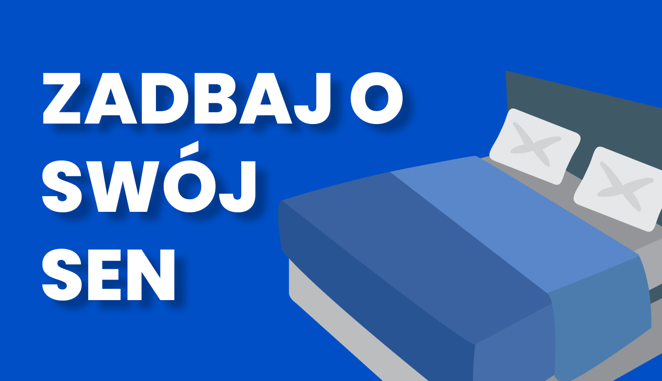 Jak zadbać o sen i dlaczego jest taki ważny?