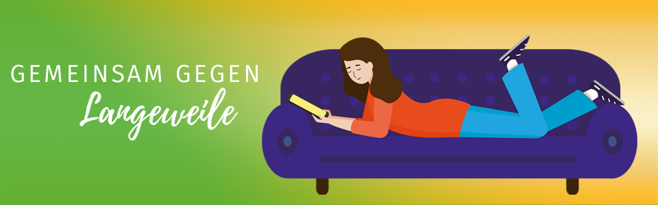 Illustration einer Frau, die auf einer Couch ein Buch liest, mit dem Text GEMEINSAM GEGEN Langeweile auf einem Hintergrund mit Farbverlauf.
