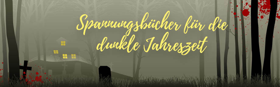 Nebliger Wald mit kahlen Bäumen, einem Grab, Blutspritzern und einem Haus; deutscher Text wirbt für Spannungsbücher für die dunkle Jahreszeit.