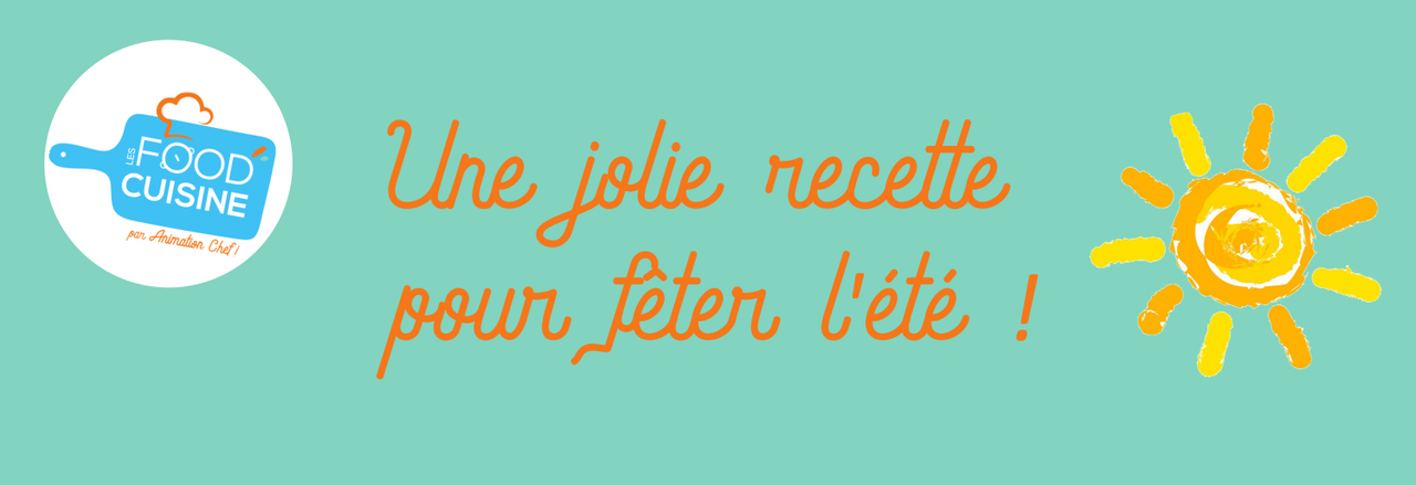Une jolie recette pour fêter l'été !