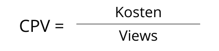 Der CPV ergibt sich aus Kosten durch Views.