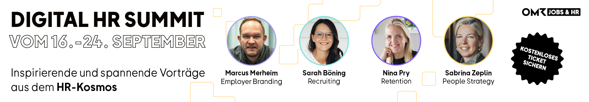 Werbebanner für den Digital HR Summit vom 16. bis 24. September. Slogan: 'Inspirierende und spannende Vorträge aus dem HR-Kosmos'. Abgebildet sind vier Speaker:innen mit ihren Themen: Marcus Merheim (Employer Branding), Sarah Böning (Recruiting), Nina Pry (Retention) und Sabrina Zeplin (People Strategy). Rechts oben Logo OMR Jobs & HR, daneben ein schwarzer Stern mit der Aufschrift 'Kostenloses Ticket sichern'.