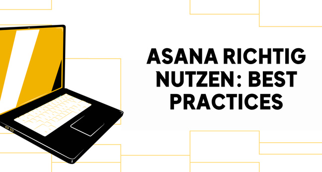 Asana richtig nutzen: Best Practices