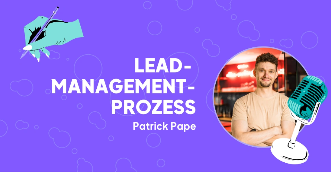 Sponsored Gastartikel_Patrick Pape_Lead Manegement Prozess