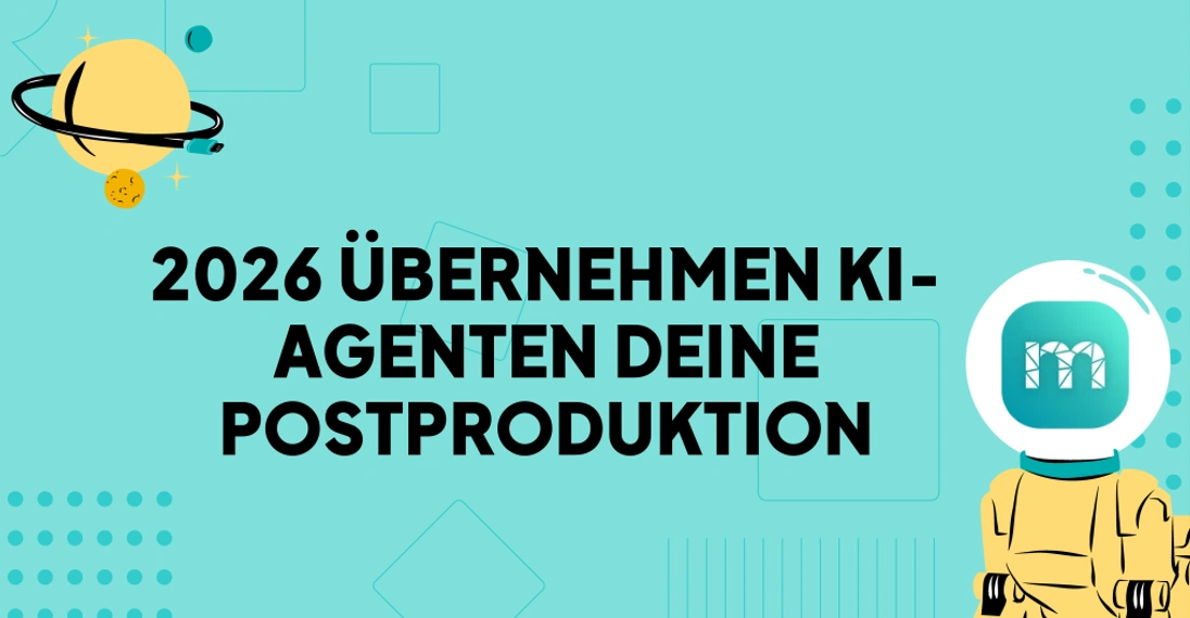 KI-Agenten in der Postproduktion