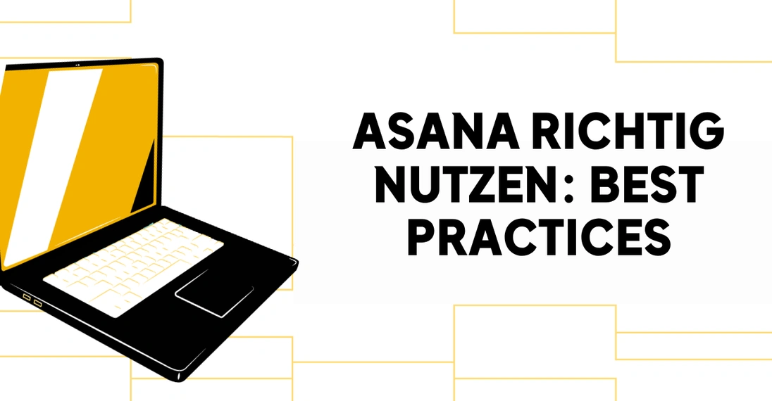 Asana richtig nutzen: Best Practices