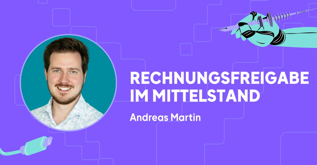 Rechnungsfreigabe im Mittelstand Andreas Martin