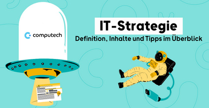 IT-Strategie: Definition, Inhalte & Tipps im Überblick